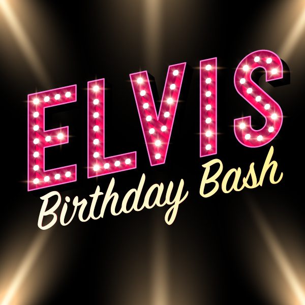 Elvis Birthday Bash Concert Jan 10 & 11, 2025