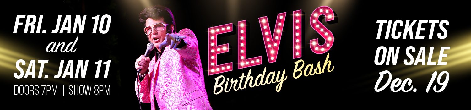 Elvis Birthday Bash Concert Jan 10 & 11, 2025