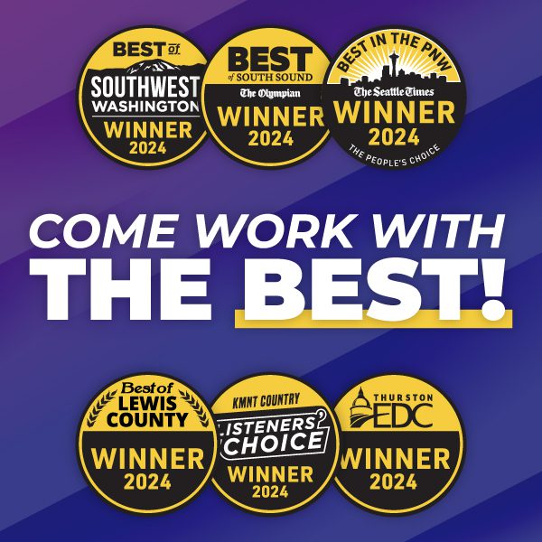 "Come Work With The Best" images of SIX 2024 Best Of badges: Best of Southwest Washington, Best of South Sound The Olympian, Best of Lewis County, KMNT Country Listeners Choice, and Thurston EDC